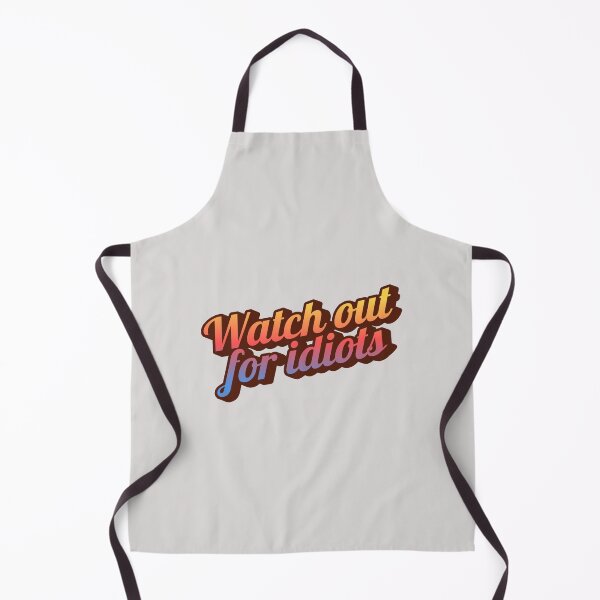 Item preview, Watch out for idiots designed and sold by MakeWayDesign.