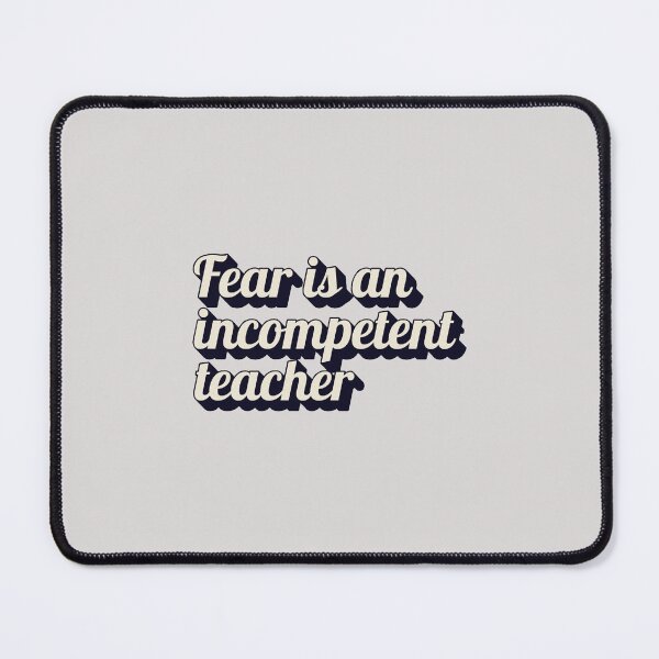 Item preview, Fear is an incompetent teacher designed and sold by MakeWayDesign.