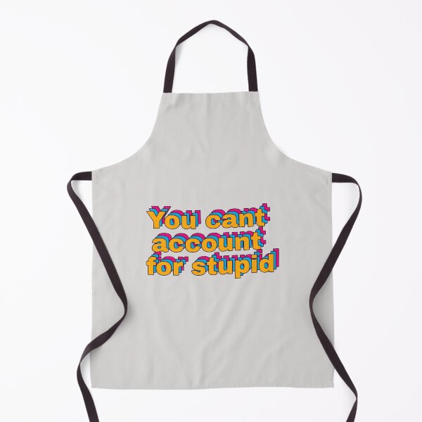 Item preview, You cant account for stupid designed and sold by MakeWayDesign.