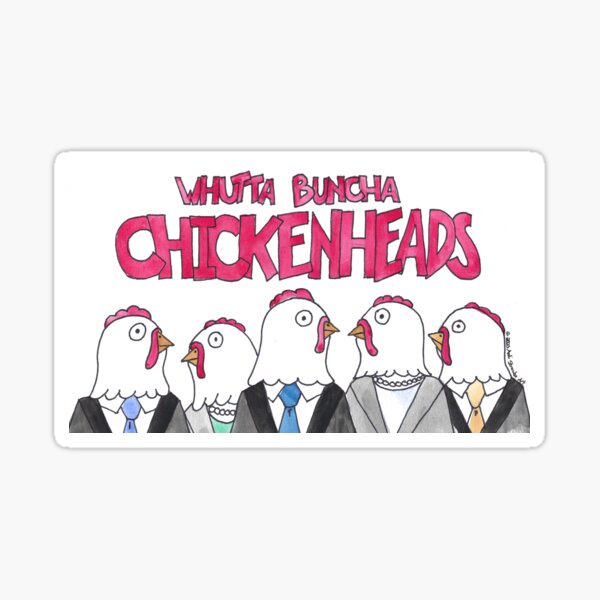 Aperçu de l'œuvre Whutta Buncha Chickenheads (gros mots PG) créée et vendue par AndiStraube.