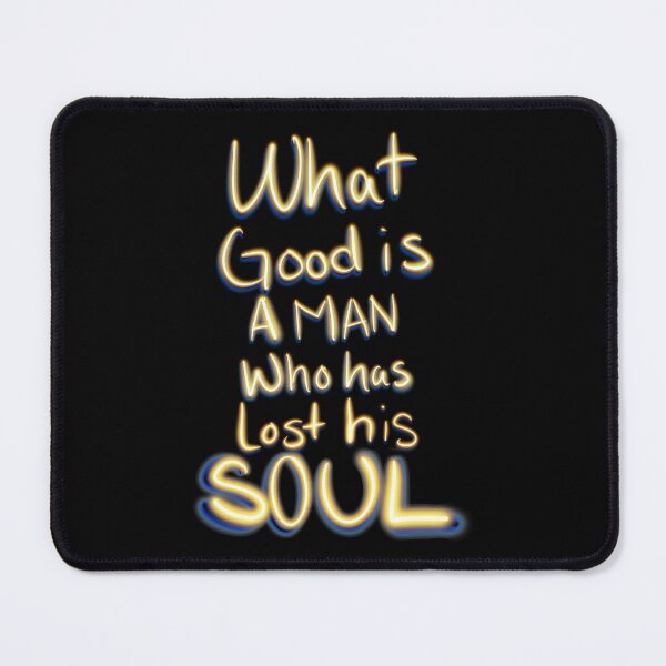 Item preview, What Good Is a Man Who Has Lost His Soul – Bold Motivational Quote designed and sold by aadventures.