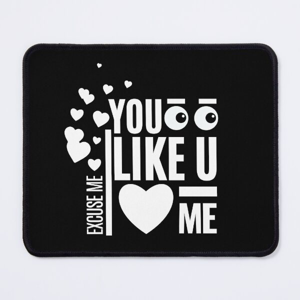 Item preview, EXCUSE ME! YOU LOOK LIKE YOU LOVE ME designed and sold by jbird1979.