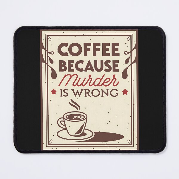 Item preview, Coffee Because Murder Is Wrong designed and sold by VibeTCreations.
