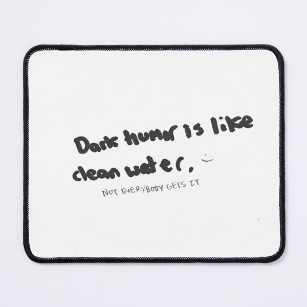 Item preview, Dark Humor is like Clean Water designed and sold by DamonWurx.