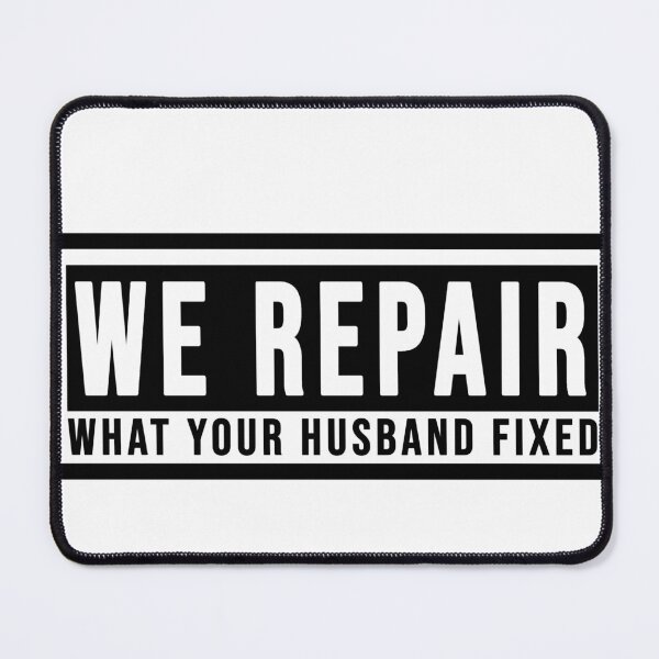 Item preview, Funny we repair what your husband fixed designed and sold by DisenyosDeMike.