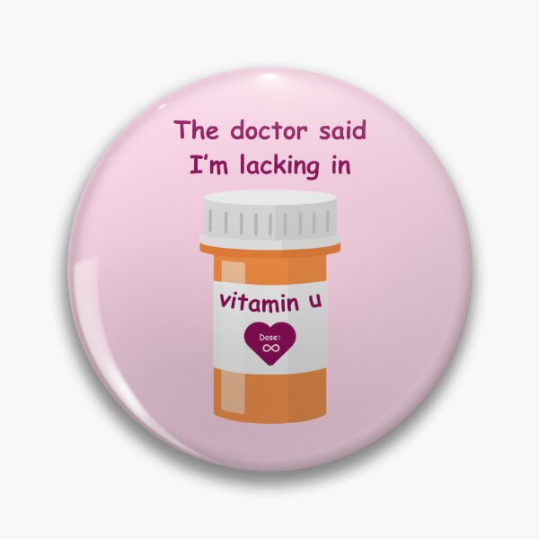 Item preview, the doctor said I’m lacking in vitamin u VALENTINE designed and sold by Meg8ABagel.