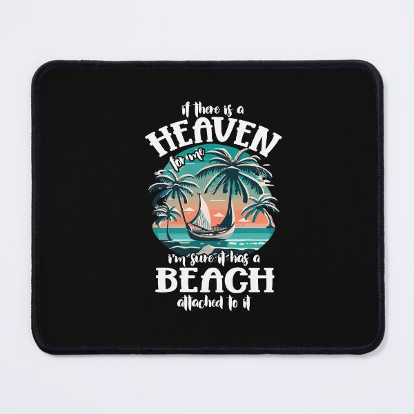 Item preview, If There Is A Heaven For Me I’m Sure There Is A Beach Attached designed and sold by Dressed For Duty.