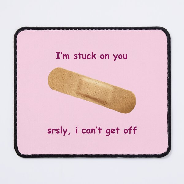 Item preview, I’m stuck on you..srsly, i can’t get off VALENTINE designed and sold by MEGA-BAGEL.