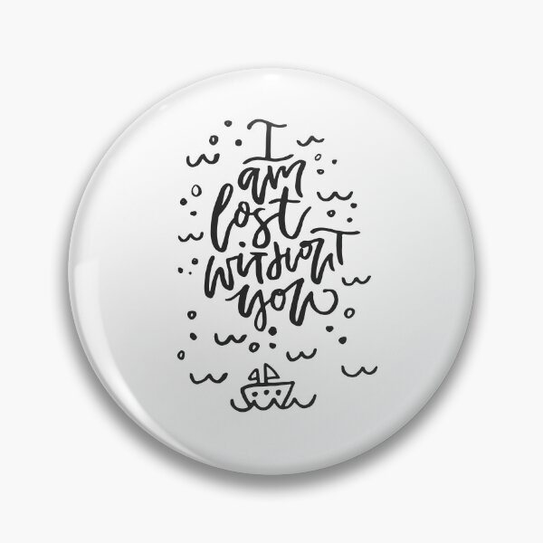 Item preview, I am lost without you designed and sold by FestivityFinds.