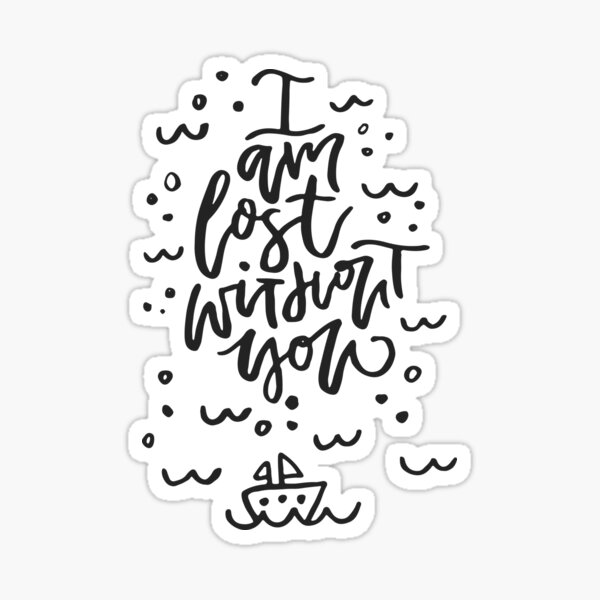 Item preview, I am lost without you designed and sold by FestivityFinds.