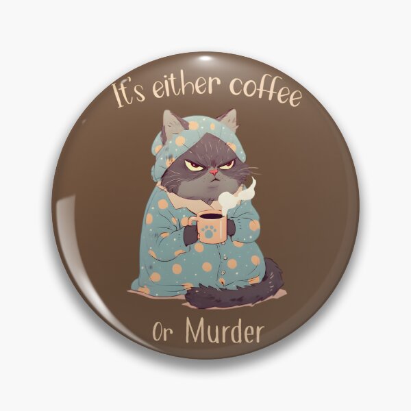 Item preview, It’s Either Coffee or Murder designed and sold by Mushroomskitty.