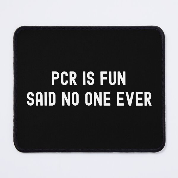 Item preview, PCR Is Fun Said No One Ever | Molecular Biologists | Biochemists | Lab Technicians | Research Scientists | Lab Week designed and sold by jadedscientist.