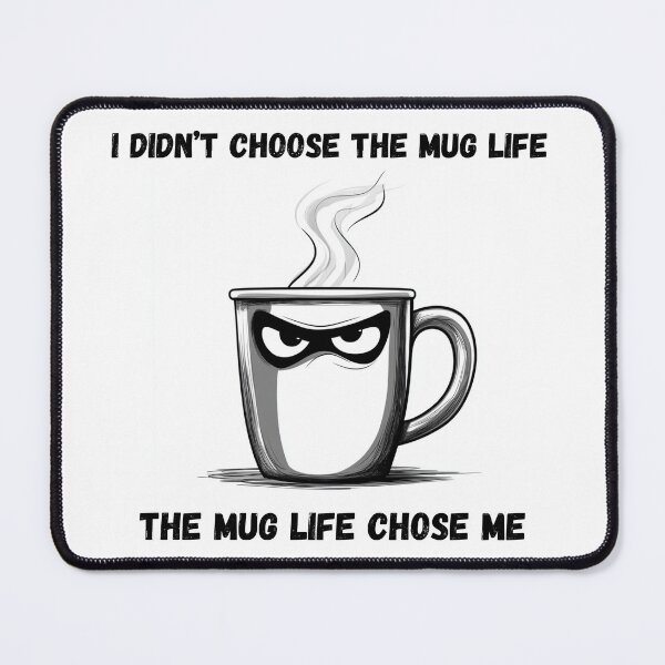 Item preview, The Mug Life Chose Me designed and sold by DandyHandyAU.