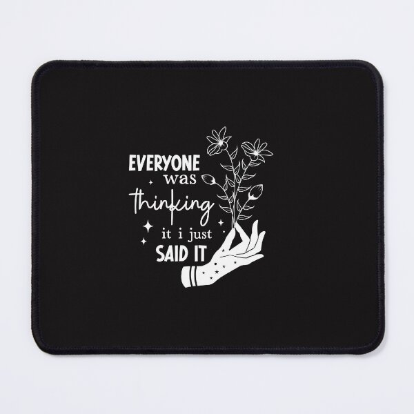 Item preview, Everyone Was Thinking It, I Just Said It Sarcastic Quote Design designed and sold by mahsanart.