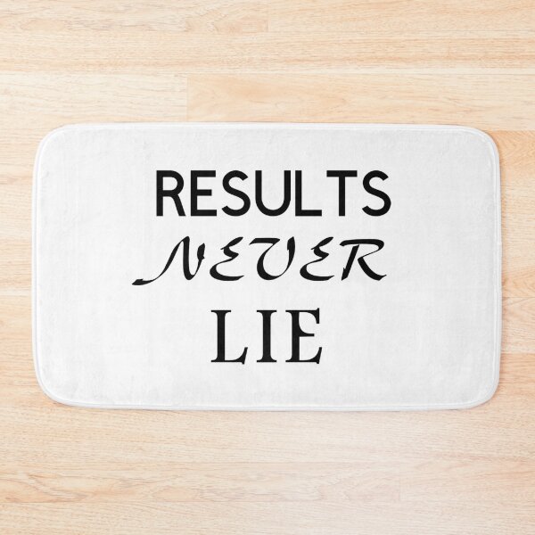 Item preview, Results Never Lie designed and sold by TShirtCrafters.