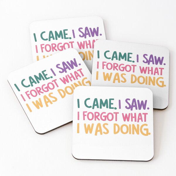 Item preview, I CAME. I SAW. I FORGOT WHAT I WAS DOING - Funny Daily Life designed and sold by ThreadandThink.