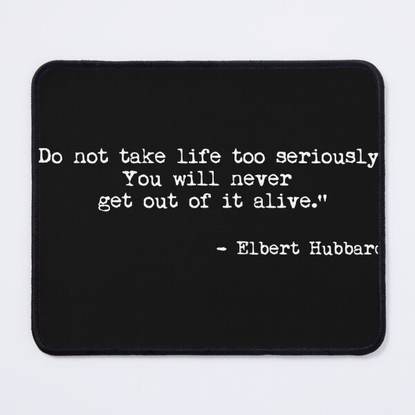 Item preview, Dont Take Life Too Seriously You Will Never Get Out Alive designed and sold by Light Years.