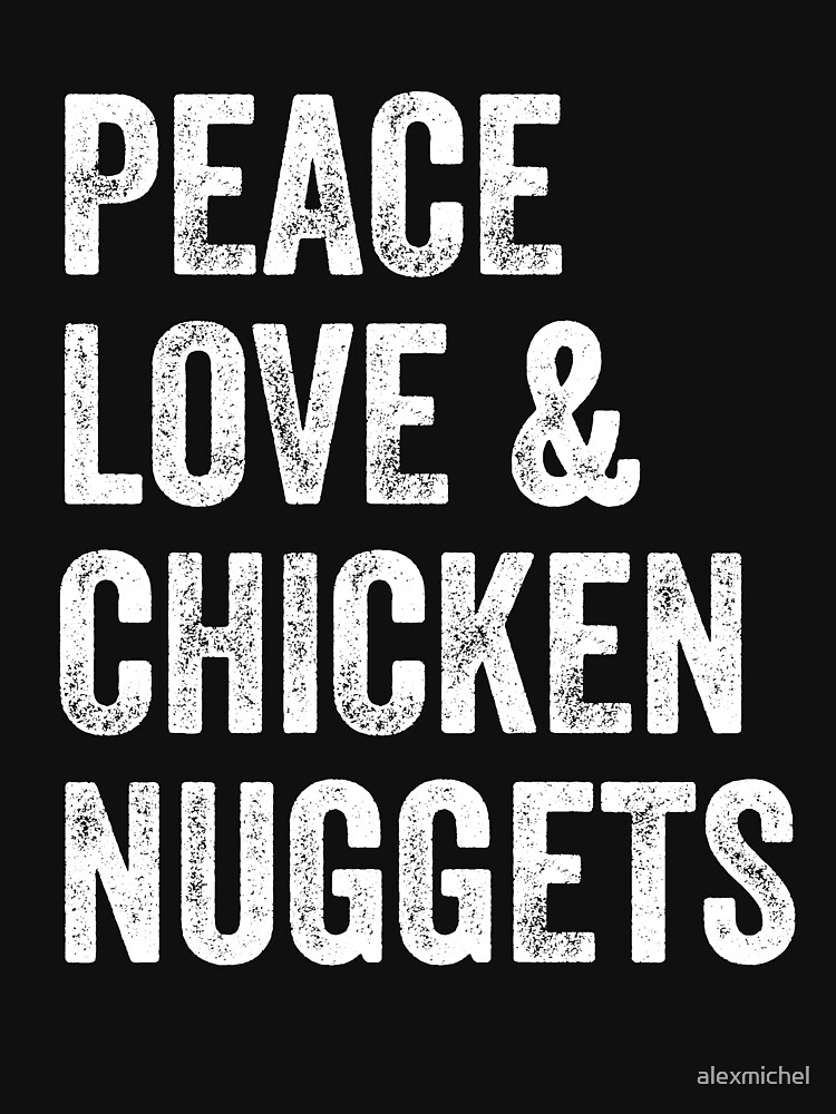 "Peace Love And Chicken Nuggets Chicken Lovers" Tshirt for Sale by alexmichel Redbubble