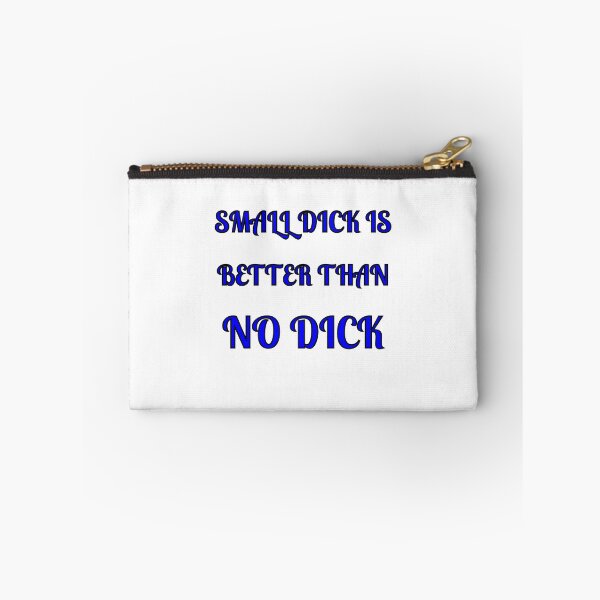 Item preview, Small Dick Is Better Than No Dick designed and sold by Fleetwood1994.