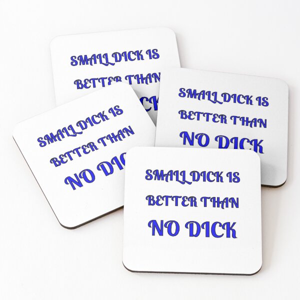 Item preview, Small Dick Is Better Than No Dick designed and sold by Fleetwood1994.