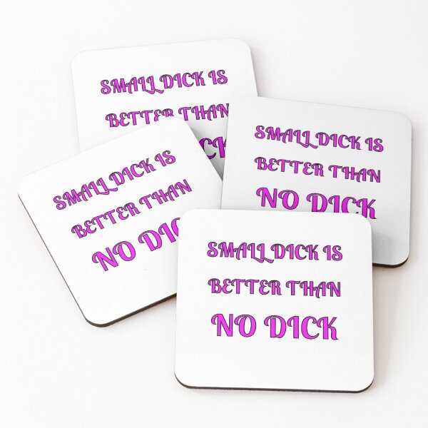 Item preview, Small Dick Is Better Than No Dick designed and sold by Fleetwood1994.