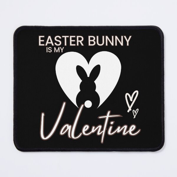 Item preview, EASTER BUNNY IS MY VALENTINE designed and sold by jbird1979.