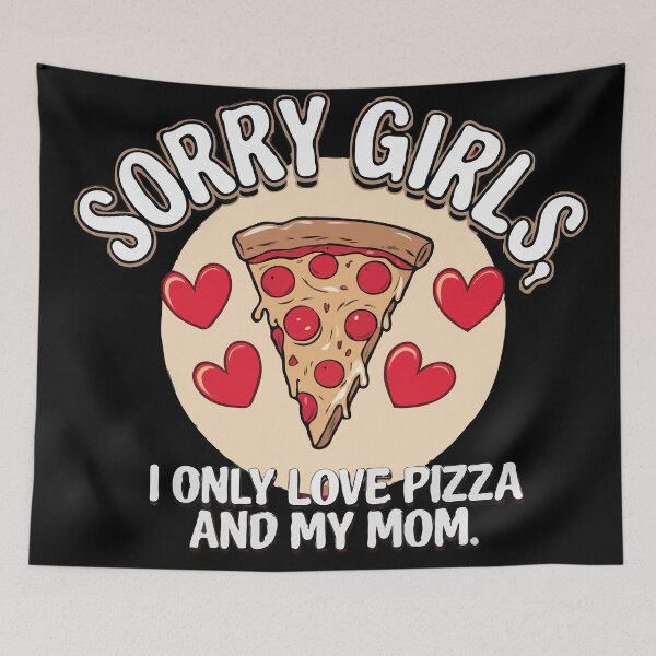 Item preview, Sorry Girls I Only Love Pizza and My Mom Funny valentines day designed and sold by Only4U Artworks.