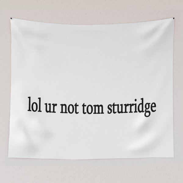 Item preview, lol ur not tom sturridge designed and sold by Sasya.