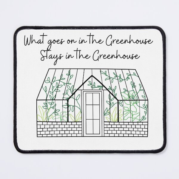 Item preview, What goes on in the Greenhouse saying, funny, plants in greenhouse designed and sold by Katrina-Clayton.