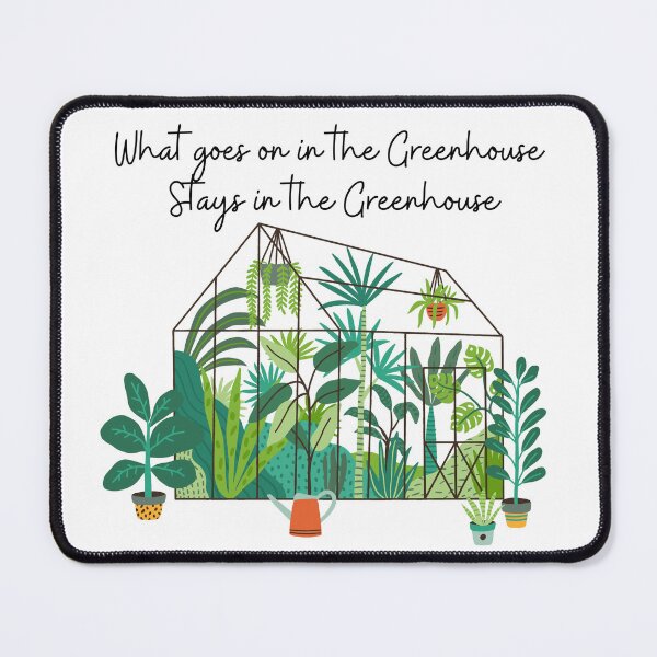 Item preview, What goes on in the Greenhouse saying, funny, busy plants in greenhouse designed and sold by Katrina-Clayton.