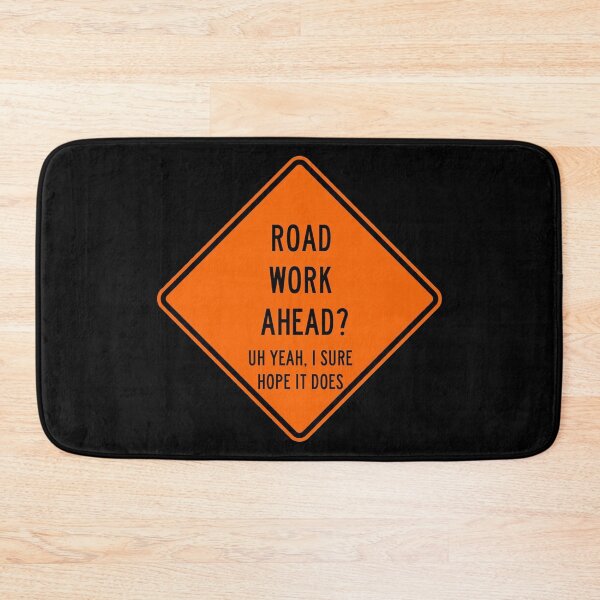 Item preview, Road Work Ahead Sign i sure hope it does designed and sold by Paint-n-Patts.