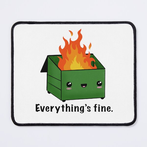 Item preview, Dumpster Fire Everything's Is Fine designed and sold by Paint-n-Patts.