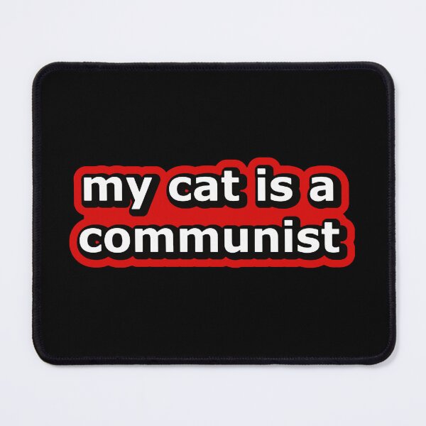 Item preview, My cat is a communist - Funny cat meme designed and sold by Paint-n-Patts.
