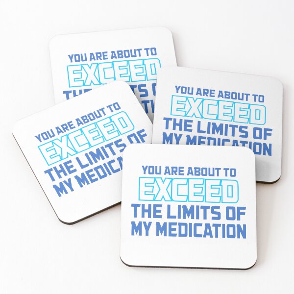 Item preview, Funny You Are About To Exceed The Limits Of My Medication designed and sold by Colorfulman.