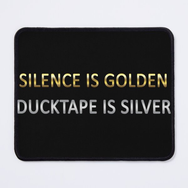 Item preview, SILENCE IS GOLDEN DUCKTAPE IS SILVER designed and sold by 91pw11.