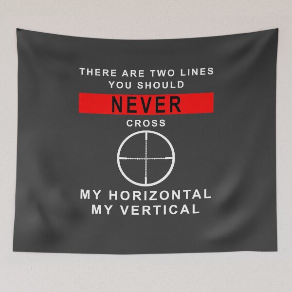 Item preview, There are two line you should never cross My Horizontal My Vertical designed and sold by 91pw11.