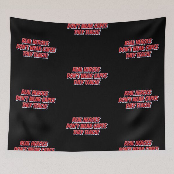 Item preview, Real Heroes Don't Wear Capes They Teach - Teacher Appreciation designed and sold by Psycho-Crazy.