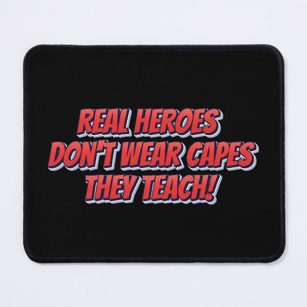 Item preview, Real Heroes Don't Wear Capes They Teach - Teacher Appreciation designed and sold by Psycho-Crazy.