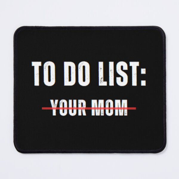 Item preview, To Do List: Your Mom designed and sold by Anupios.