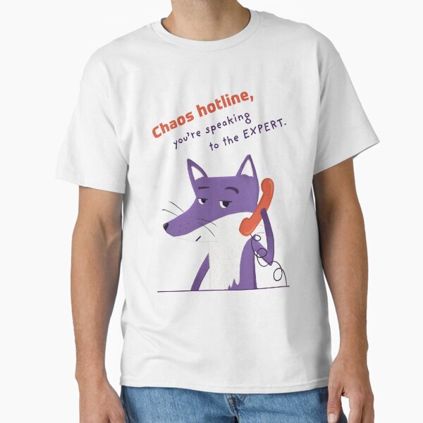 Chaos hotline you're speaking to the EXPERT with Purple Fox Classic T-Shirt