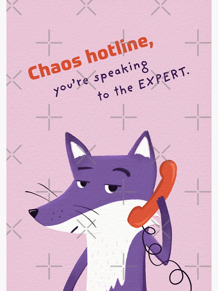 Thumbnail 3 of 3, Sticker, Chaos hotline you're speaking to the EXPERT with Purple Fox designed and sold by ItsPurpleFox.