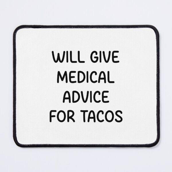 Item preview, will give medical advice for tacos designed and sold by designing01Ar3.