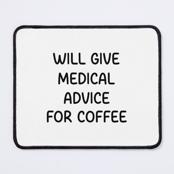 Item preview, will give medical advice for coffee designed and sold by designing01Ar3.