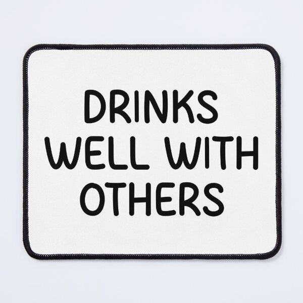 Item preview, Drinks well with others designed and sold by designing01Ar3.