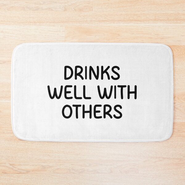 Item preview, Drinks well with others  designed and sold by designing01Ar3.