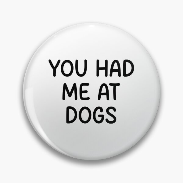 Item preview, you had me at dogs designed and sold by designing01Ar3.
