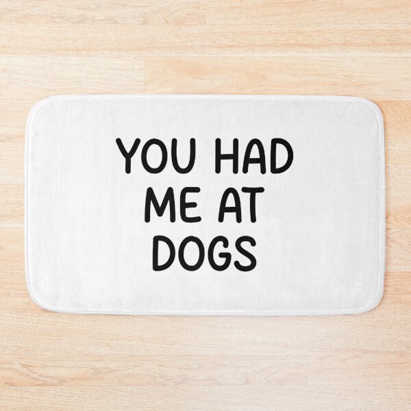 Item preview, you had me at dogs designed and sold by designing01Ar3.