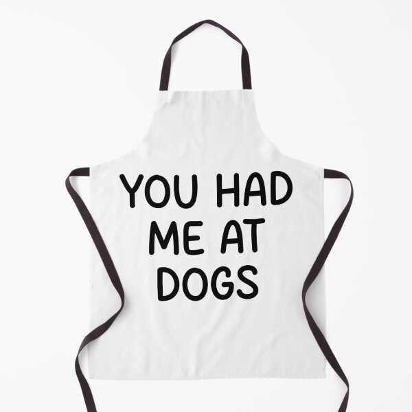 Item preview, you had me at dogs designed and sold by designing01Ar3.