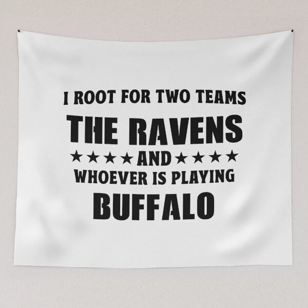 Item preview, I Root For Two Teams The Ravens And Whoever Is Playing Buffalo designed and sold by TonySpencer.