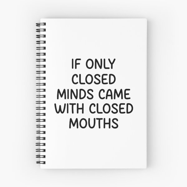 Item preview, If only closed minds came with closed mouths  designed and sold by designing01Ar3.